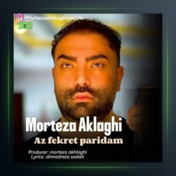 آهنگ از فکرت پریدم از مرتضی اخلاقی