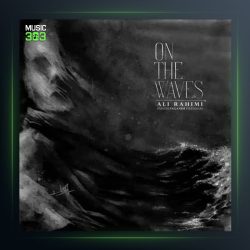 آهنگ بر امواج بیکلام از علی رحیمی