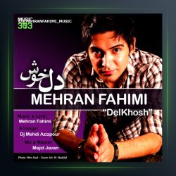آهنگ دلخوش از مهران فهیمی