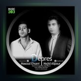 آهنگ دپرس از مجید علیپور فیت مسعود احسانی