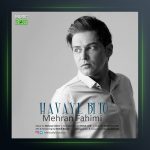 آهنگ هوای بی تو از مهران فهیمی