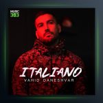 دانلود آهنگ ایتالیانو از وحید دانشور