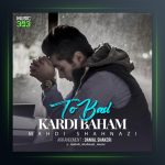 آهنگ تو بد کردی باهام از مهدی شهنازی