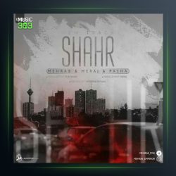 آهنگ شهر از مهراب و معراج و پاشا