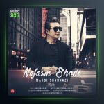 آهنگ نفسم شدی از مهدی شهنازی