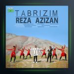 آهنگ تبریزیم از رضا عزیزان