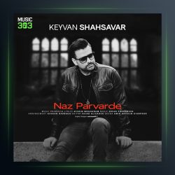 دانلود آهنگ ناز پرورده از کیوان شهسوار
