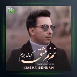 آهنگ نم نم عشق از کیاشا بهنام