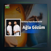 آهنگ Agla Gozum از کورتولوش کوش و بوراک بولوت