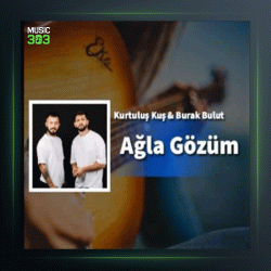 آهنگ Agla Gozum از کورتولوش کوش و بوراک بولوت