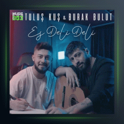 آهنگ Es Deli Deli از کورتولوش کوش و بوراک بولوت