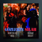 آهنگ Gozlerin Silah از کورتولوش کوش و بوراک بولوت