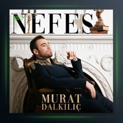 آهنگ Nefes از مورات دالکیلیچ