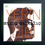 آهنگ Yerin Dibi از مورات دالکیلیچ