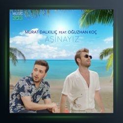 آهنگ آشناییز از مورات دالکیلیچ