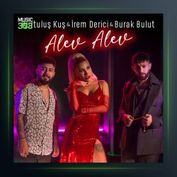 آهنگ Alev Alev از ایرم دریجی و بوراک بولوت فیت کورتولوش کوش