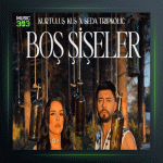 آهنگ Bos Siseler از کورتولوش کوش و سدا تریپکولیس