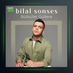 آهنگ Bulbuller Gullere Akustik از بیلال سونسس