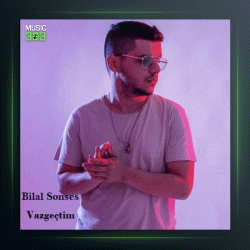 آهنگ Vazgectim از بیلال سونسس