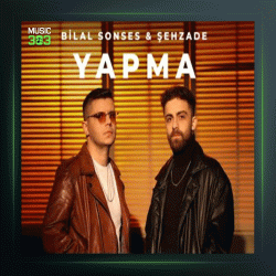 آهنگ Yapma از بیلال سونسس و شهزاده