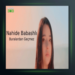 آهنگ buralardan gecmez از ناهیده باباشلی