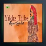 آهنگ Hep mi Eyvallah از ییلدیز تیبله