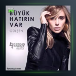 آهنگ Büyük Hatırın Var (Remix) از Gülşenز Gülşen