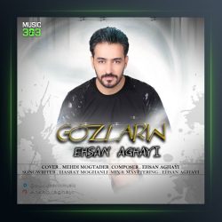 آهنگ گوزلرین از احسان آقایی