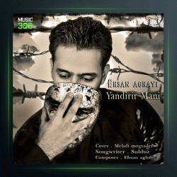 آهنگ یاندیریر منی از احسان آقایی