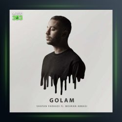 آهنگ شایان فرهادی و مهران عباسی گلم